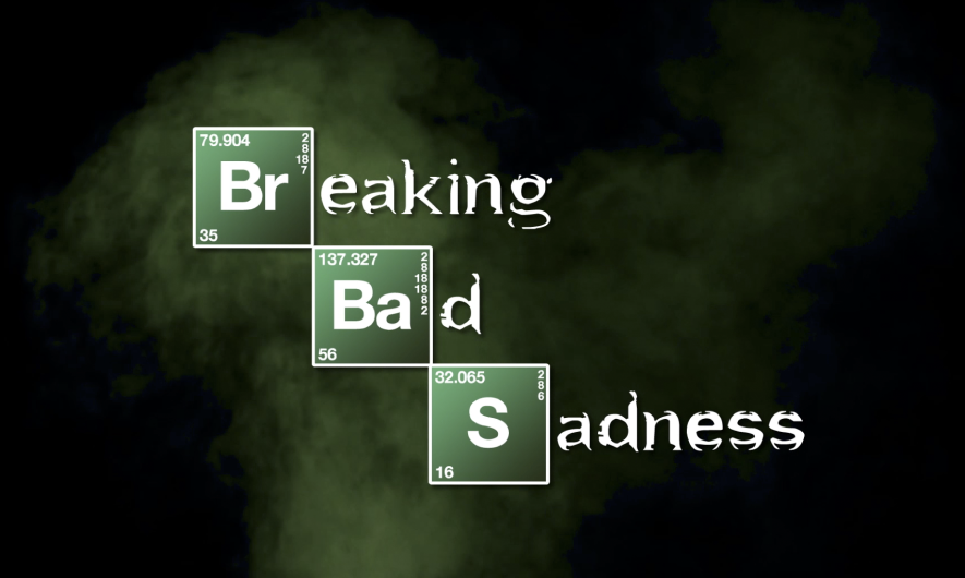 Breaking Bad Sadness