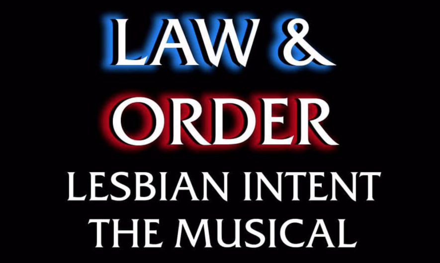 Law & Order Lesbian Intent The Musical